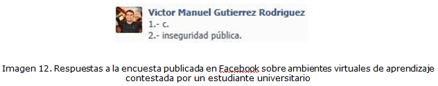 Imagen 12. Respuestas a la encuesta publicada en Facebook sobre ambientes virtuales de aprendizaje contestada por un estudiante universitario